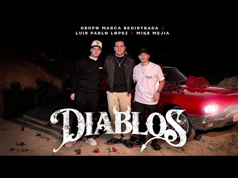 Grupo Marca Registrada x Mike Mejía x Luis Pablo López - Diablos [Official Video]