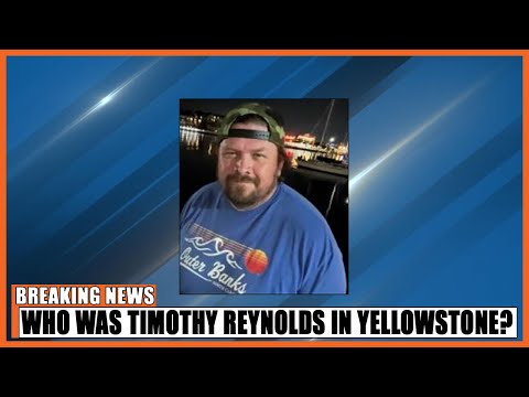 Who Was Timothy Reynolds in Yellowstone? How Did He Die?