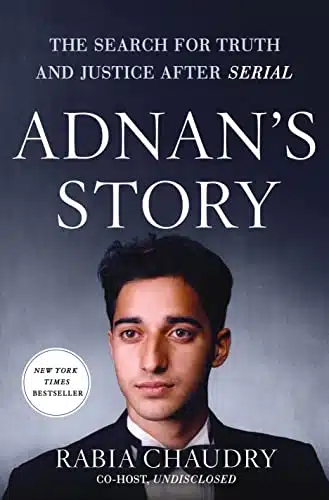 Adnan's Story The Search for Truth and Justice After Serial