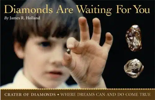 Diamonds Are Waiting For You Crater of Diamonds, Where Dreams Can And Do Come True