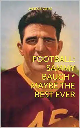 FOOTBALL SAMMY BAUGH  MAYBE THE BEST EVER