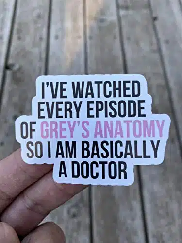I've Watched Every Episode Of Grey's Anatomy So I Am Basically A Doctor, Grey's Anatomy Inspired Sticker, Laptop Sticker, Water Bottle Sticker, Phone Sticker, Window Sticker, 