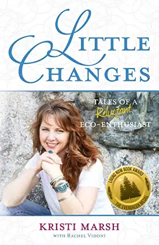 Little Changes Tales of a Reluctant Eco Enthusiast