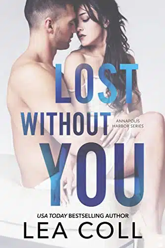 Lost without You A Single Dad Small Town Romance (Annapolis Harbor Book )