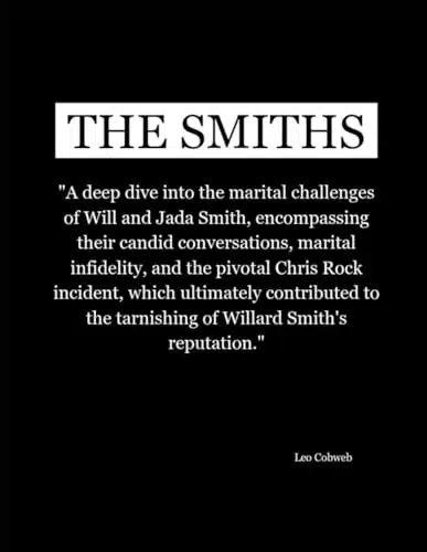 THE SMITHS A deep dive into the marital challenges of Will and Jada Smith, encompassing their candid conversations, marital infidelity, and the pivotal Chris Rock incident