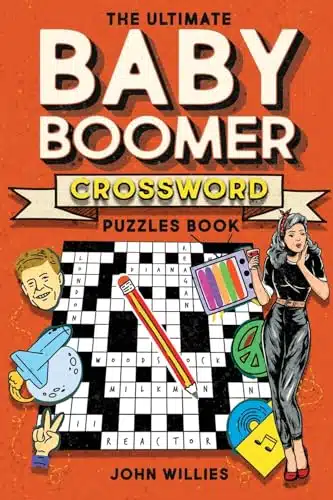 The Ultimate Baby Boomer Crossword Puzzles Book s, s, s and s Crossword About Music, TV, Movies, Sports, People And Top Headlines At The Time