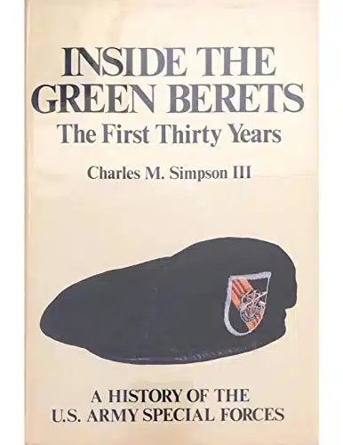 Inside the Green Berets The First Thirty Years A History Of The U.S. Army Special Forces