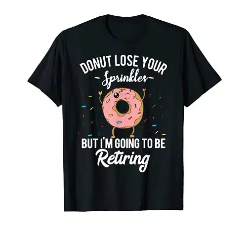 Retirement Announcement Funny Retirement Quote Meme Donut T Shirt