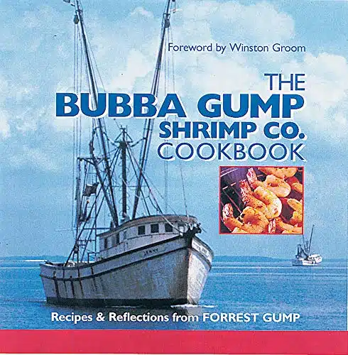 The Bubba Gump Shrimp Co. Cookbook Recipes and Reflections from FORREST GUMP