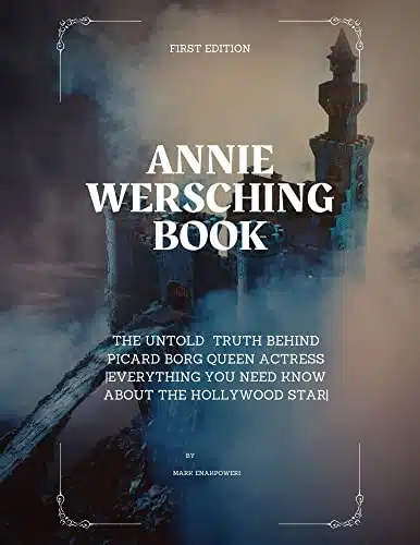 ANNIE WERSCHING BOOK  The Untold Truth Behind Picard Borg Queen Actress Everything you need know about the Hollywood star